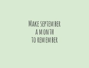 Quote: Make september, a month to remember